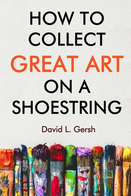 How to Collect Great Art on a Shoestring - Paperback