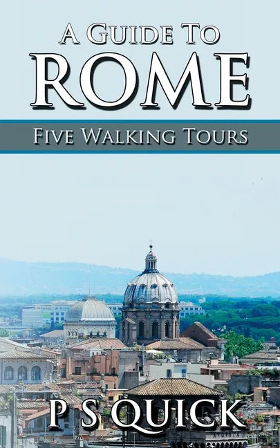 A Guide to Rome: Five Walking Tours - Paperback