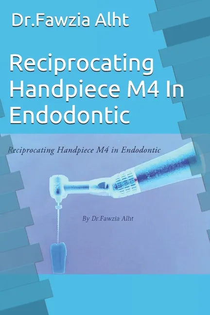Reciprocating Handpiece M4 In Endodontic: Endodontic book - Paperback