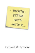 Now is the Best Time Ever to Owe the IRS - Paperback