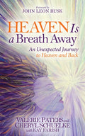 Heaven Is a Breath Away: An Unexpected Journey to Heaven and Back - Paperback