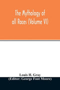 The Mythology of all races (Volume VI) - Paperback