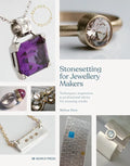 Stonesetting for Jewellery Makers: Techniques, Inspiration & Professional Advice for Stunning Results - Paperback
