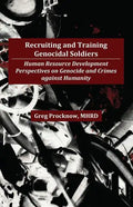 Recruiting and Training Genocidal Soldiers: Human Resource Development Perspectives on Genocide and Crimes Against Humanity - Paperback