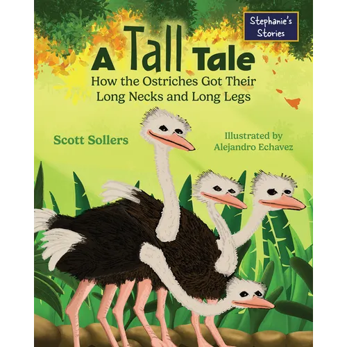 A Tall Tale: How the Ostriches Got Their Long Necks and Long Legs - Hardcover