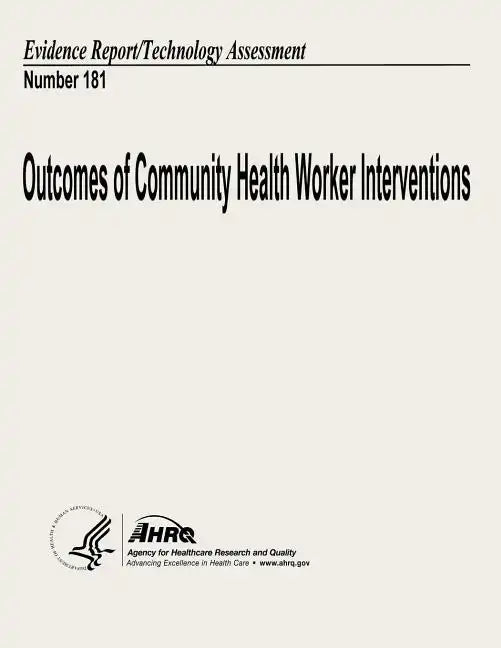 Outcomes of Community Health Worker Interventions: Evidence Report/Technology Assessment Number 181 - Paperback