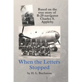 When the Letters Stopped: Based on the true story of B-29 navigator Charles S. Appleby - Paperback