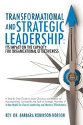 Transformational and Strategic Leadership: Its Impact on the Capacity for Organizational Effectiveness - Paperback