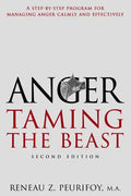 Anger: A Step-By-Step Program for Managing Anger Calmly and Effectively: Taming the Beast - Paperback