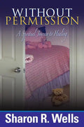 Without Permission - A Spiritual Journey to Healing - Paperback