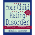 When Your Child Has an Eating Disorder: A Step-By-Step Workbook for Parents and Other Caregivers - Paperback