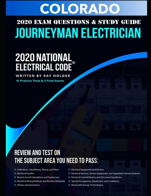 Colorado 2020 Journeyman Electrician Exam Questions and Study Guide: 400+ Questions from 14 Tests and Testing Tips - Paperback