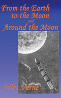 From the Earth to the Moon, and Around the Moon - Hardcover