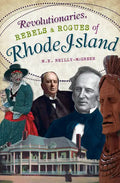Revolutionaries, Rebels and Rogues of Rhode Island - Paperback