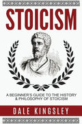Stoicism: A Beginner's Guide to the History & Philosophy of Stoicism - Paperback