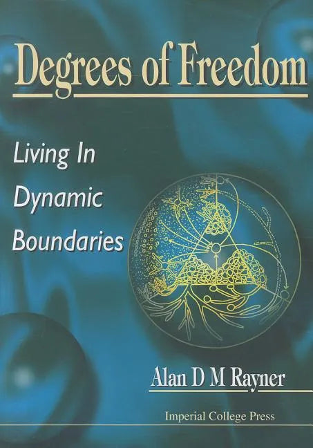 Degrees of Freedom: Living in Dynamic Boundaries - Paperback