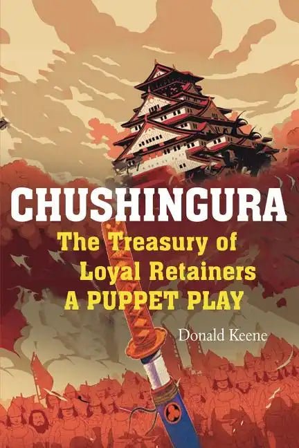 Chushingura: The Treasury of Loyal Retainers, a Puppet Play - Paperback