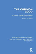 The Common Good: Its Politics, Policies and Philosophy - Paperback