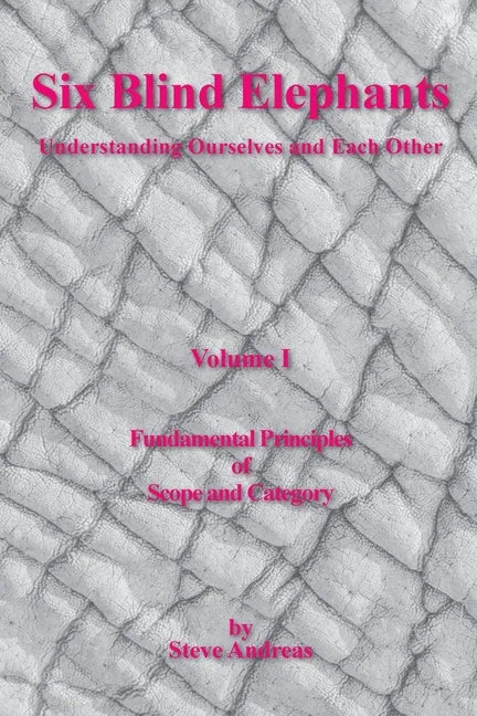 Six Blind Elephants Volume I: Understanding Ourselves and Each Other - Paperback