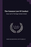 The Common Law Of Conduct: Drawn Up For The Roger Ascham School - Paperback