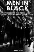 Men in Black: Evidence and True Stories about Earth's Most Mysterious Cover Agents - Paperback