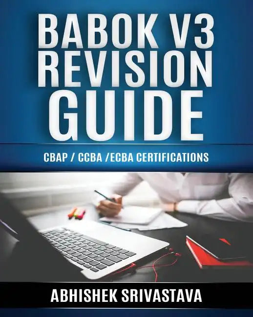 BABOK V3 Revision Guide: CBAP / CCBA / ECBA Certifications - Paperback
