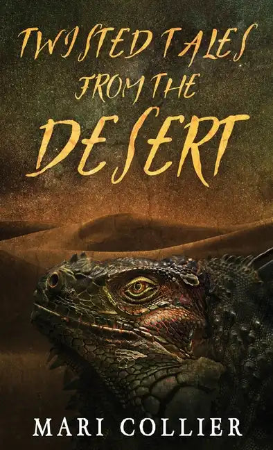 Twisted Tales From The Desert - Hardcover