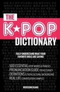 The KPOP Dictionary: 500 Essential Korean Slang Words and Phrases Every KPOP Fan Must Know - Paperback