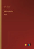 A Life's Assize: Vol. III - Paperback