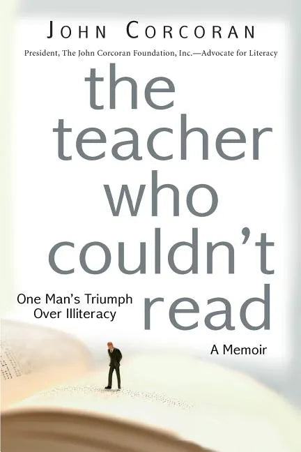 The Teacher Who Couldn't Read: One Man's Triumph Over Illiteracy - Paperback
