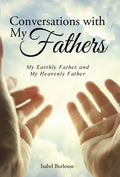 Conversations with My Fathers: My Earthly Father and My Heavenly Father - Hardcover