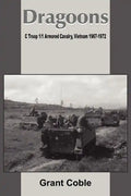 Dragoons: C Troop 1/1 Armored Cavalry, Vietnam 1967-1972 - Paperback