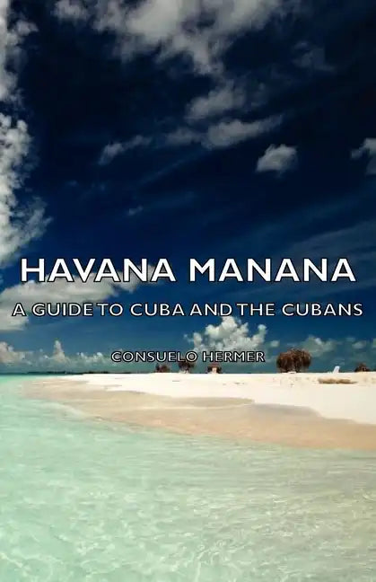 Havana Manana - A Guide to Cuba and the Cubans - Hardcover