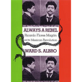 Always a Rebel: Ricardo Flores Magón and the Mexican Revolution - Paperback