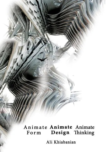 Animate Form, Animate Design, Animate Thinking - Paperback