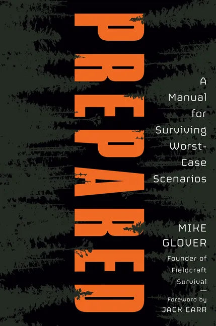 Prepared: A Manual for Surviving Worst-Case Scenarios - Hardcover