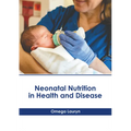 Neonatal Nutrition in Health and Disease - Hardcover