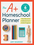 The A+ Homeschool Planner: Plan, Record, and Celebrate Each Child's Progress - Paperback
