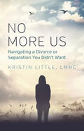 No More Us: Navigating a Divorce or Separation You Didn't Want - Paperback