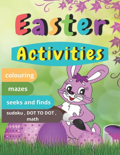 Easter Activities: Easter book with coloring, mazes, sudoku, DOT TO DOT, math, and drawing for children - Easter gift for children - Paperback
