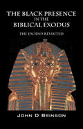 The Black Presence in the Biblical Exodus: The Exodus Revisited - Paperback