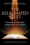 The Illuminated Text Vol 5: Commentaries for Deepening Your Connection with a Course in Miracles - Paperback