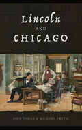 Lincoln and Chicago - Hardcover