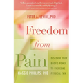 Freedom from Pain: Discover Your Body's Power to Overcome Physical Pain - Paperback