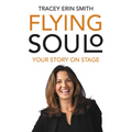 Flying Soulo: Your Story Onstage - Paperback