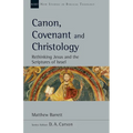 Canon, Covenant and Christology: Rethinking Jesus and the Scriptures of Israel - Paperback