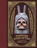 Forever Ever After: The Artwork of Jeremy Fish - Hardcover