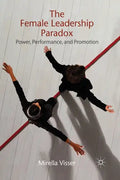 The Female Leadership Paradox: Power, Performance, and Promotion - Paperback
