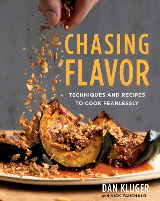 Chasing Flavor: Techniques and Recipes to Cook Fearlessly - Hardcover