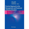 Practical Approach to the Management and Treatment of Venous Disorders - Hardcover